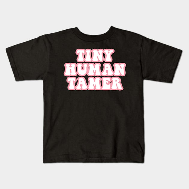 Tiny Human Tamer Kids T-Shirt by CityNoir